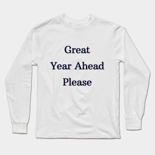 Great Year Ahead Long Sleeve T-Shirt